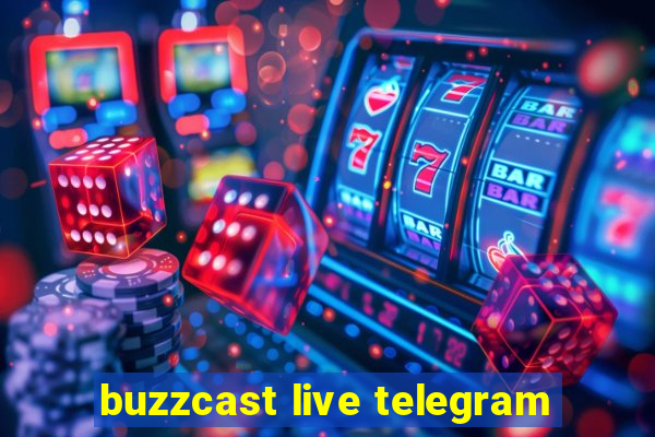 buzzcast live telegram